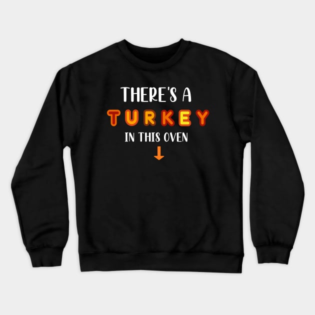 Thanksgiving Pregnancy Announcement Gift - There's a Turkey in This Oven - Mom to Be Fall Thanksgiving Baby Reveal Crewneck Sweatshirt by WassilArt